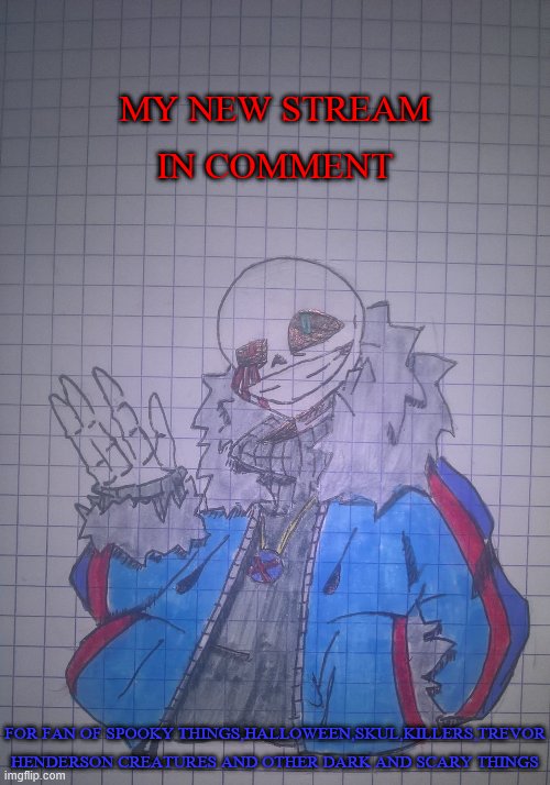 Ruthless Sans | MY NEW STREAM IN COMMENT; FOR FAN OF SPOOKY THINGS,HALLOWEEN,SKUL,KILLERS,TREVOR HENDERSON CREATURES AND OTHER DARK AND SCARY THINGS | image tagged in ruthless sans | made w/ Imgflip meme maker
