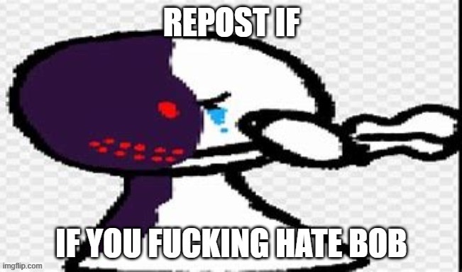 Reject Bob, return to Ron and Little Man | made w/ Imgflip meme maker