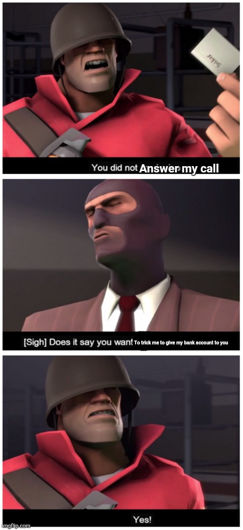 You did not read mine. | Answer my call To trick me to give my bank account to you | image tagged in you did not read mine | made w/ Imgflip meme maker