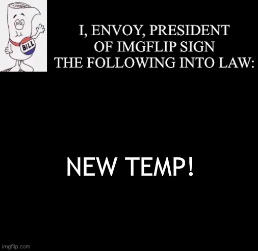 Envoy: Bill Passed | NEW TEMP! | image tagged in envoy bill passed | made w/ Imgflip meme maker