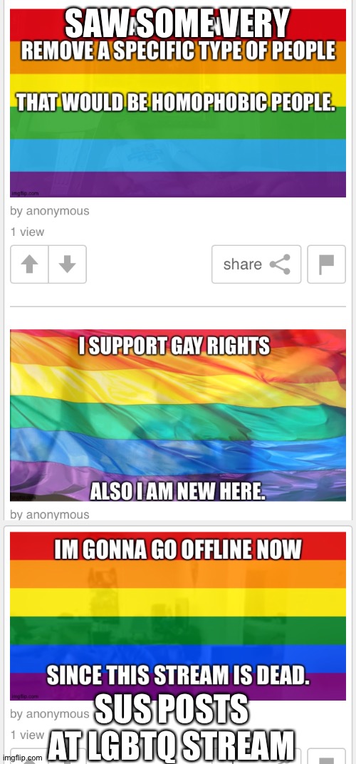SAW SOME VERY; SUS POSTS AT LGBTQ STREAM | made w/ Imgflip meme maker