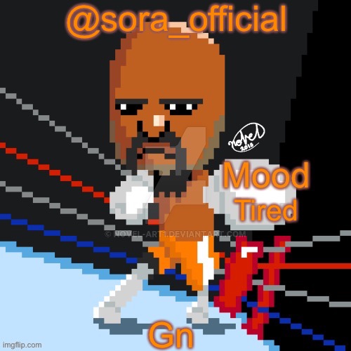 It’s 4am and I have school tomorrow | @sora_official; Tired; Gn | image tagged in sora s pixel matt temp | made w/ Imgflip meme maker