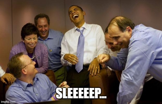 Sleeep | SLEEEEEP... | image tagged in memes,and then i said obama,no joke,forward | made w/ Imgflip meme maker