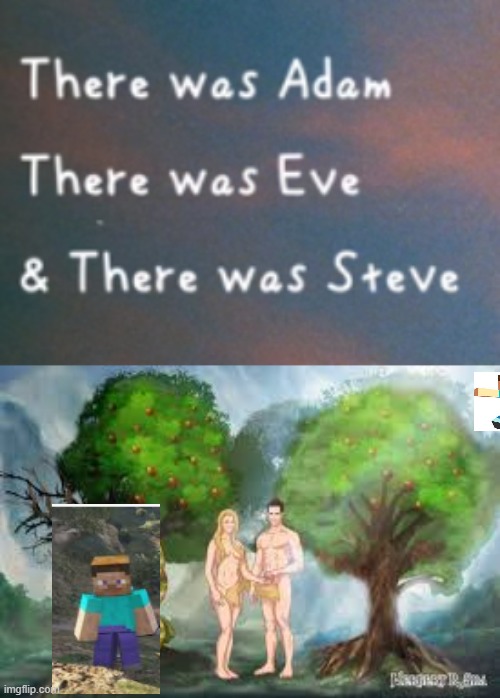 Steve was 1 of the first person on the world? | image tagged in steve,adam and eve | made w/ Imgflip meme maker