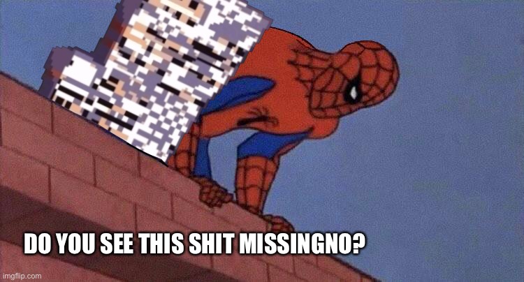 Do you see this shit Missingno? Blank Meme Template