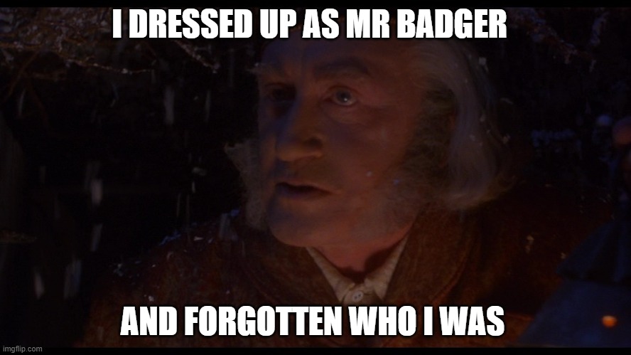 Andrew Taylor | I DRESSED UP AS MR BADGER; AND FORGOTTEN WHO I WAS | image tagged in andrew taylor | made w/ Imgflip meme maker