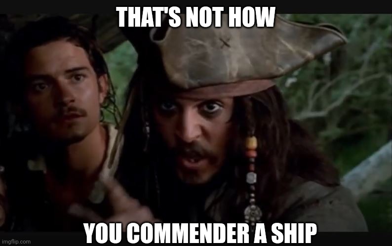 THAT'S NOT HOW YOU COMMENDER A SHIP | made w/ Imgflip meme maker