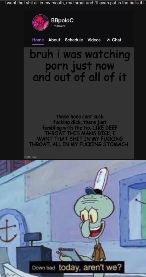 image tagged in down bad today squidward | made w/ Imgflip meme maker