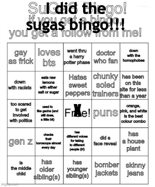 I did the sugas bingo!!! X | made w/ Imgflip meme maker