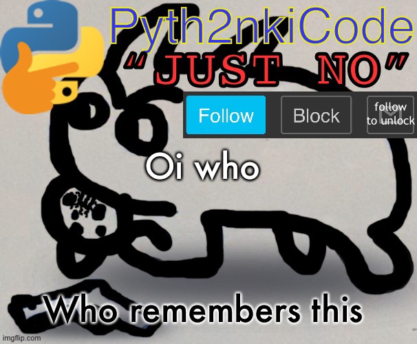 The classic       announcement template | Oi who; Who remembers this | image tagged in pyth2nkicode announce temp | made w/ Imgflip meme maker