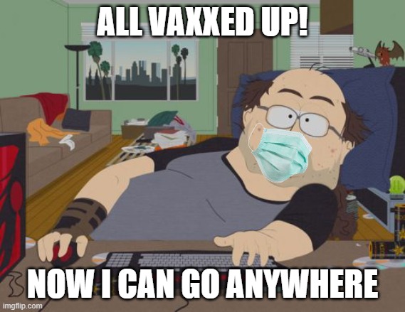 RPG Fan | ALL VAXXED UP! NOW I CAN GO ANYWHERE | image tagged in memes,rpg fan | made w/ Imgflip meme maker