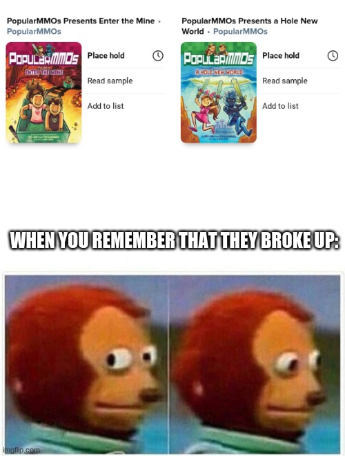 WHEN YOU REMEMBER THAT THEY BROKE UP: | image tagged in memes,monkey puppet | made w/ Imgflip meme maker