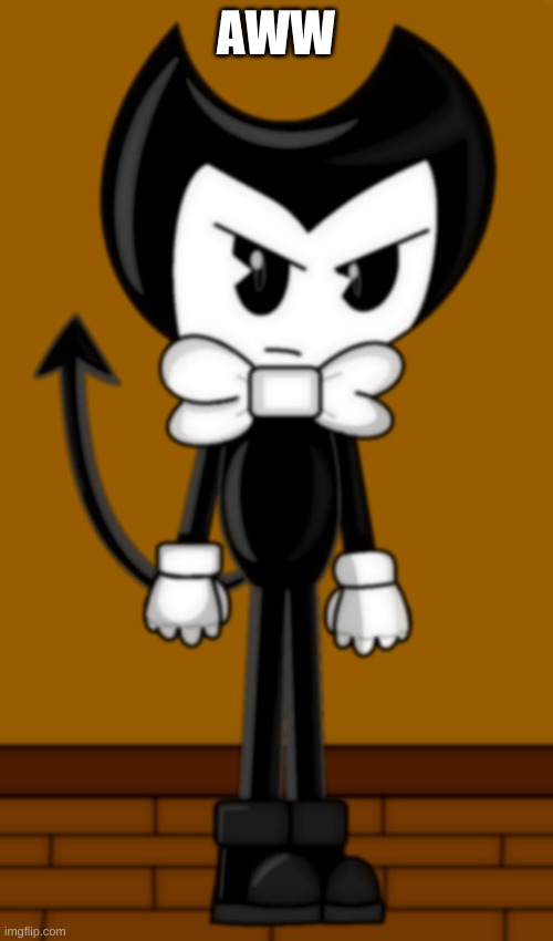 Bendy is not amused | AWW | image tagged in bendy is not amused | made w/ Imgflip meme maker