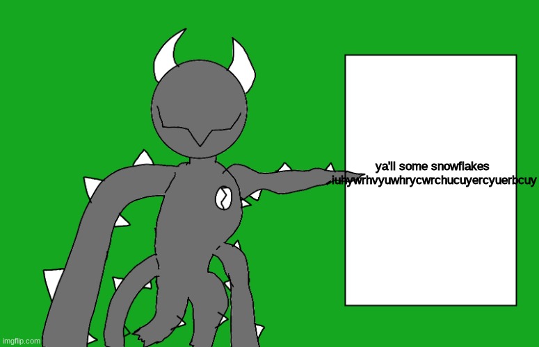 s p i k e 2 | ya'll some snowflakes 


iuhywrhvyuwhrycwrchucuyercyuerbcuy | image tagged in s p i k e 2 | made w/ Imgflip meme maker