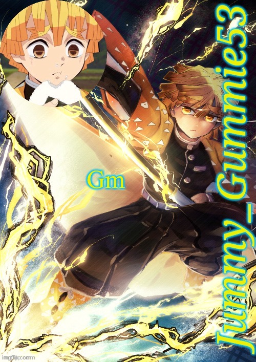 Jummy's Zenitsu template | Gm | image tagged in jummy's zenitsu template | made w/ Imgflip meme maker