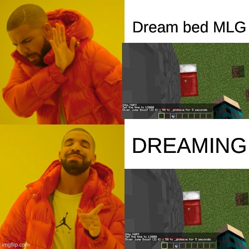 draeming | Dream bed MLG; DREAMING | image tagged in memes,drake hotline bling | made w/ Imgflip meme maker