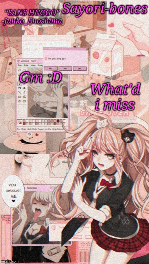Junko temp because I miss Junko_Enoshima | Gm :D; What'd i miss | image tagged in junko temp because i miss junko_enoshima | made w/ Imgflip meme maker