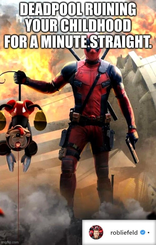 i found this... | DEADPOOL RUINING YOUR CHILDHOOD FOR A MINUTE STRAIGHT. | image tagged in deadpool,mickey mouse,meme,dark humor,funny | made w/ Imgflip meme maker