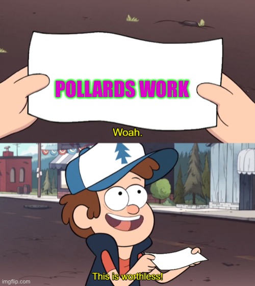 This is Worthless | POLLARDS WORK | image tagged in this is worthless | made w/ Imgflip meme maker