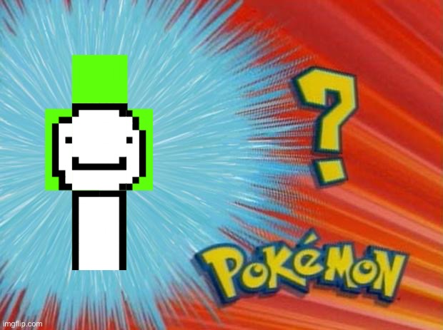 When you watch a dream speedrun and than see a Pokémon episode appear in for you | image tagged in who is that pokemon | made w/ Imgflip meme maker