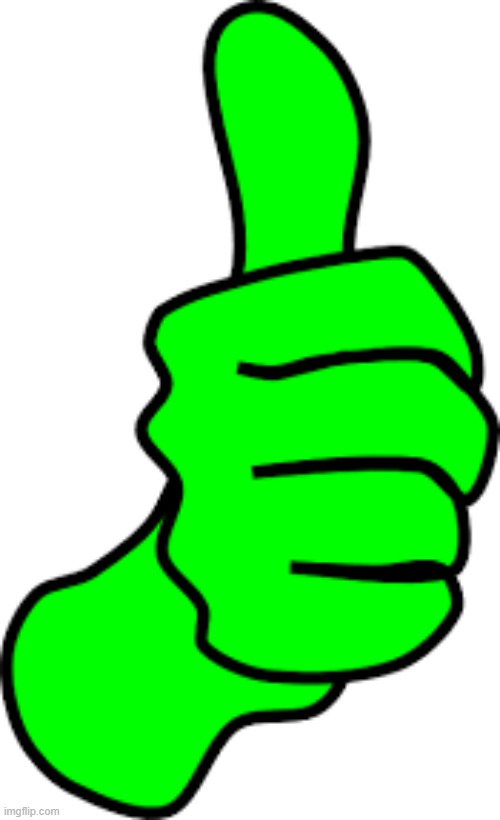 thumbs up | image tagged in thumbs up | made w/ Imgflip meme maker