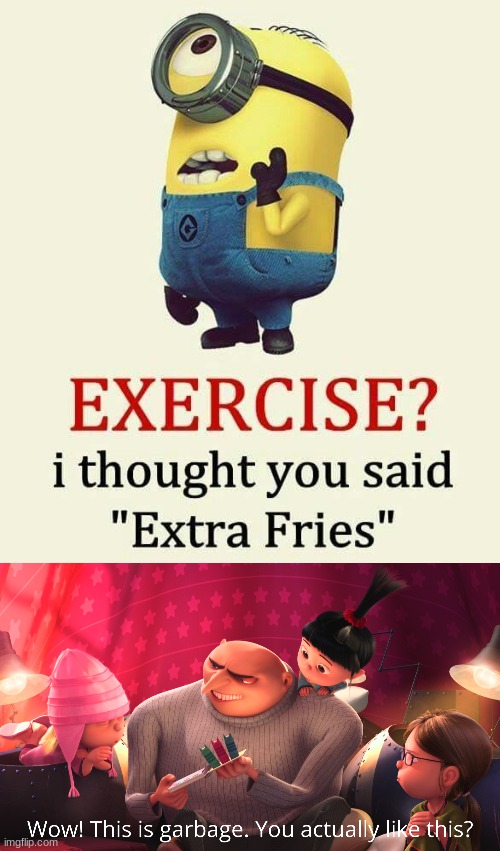 bro srsly | image tagged in wow this is garbage you actually like this,minions,gru,despicable me,illumination | made w/ Imgflip meme maker