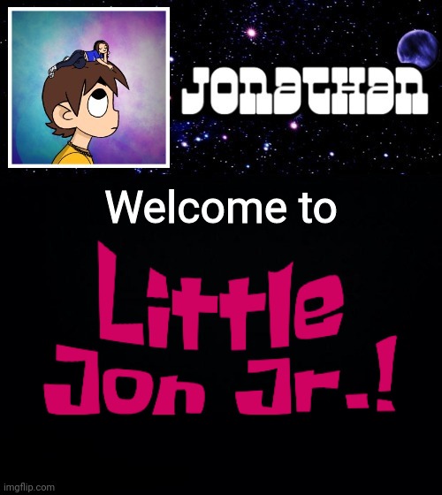 Jonathan vs The World Template | Welcome to | image tagged in jonathan vs the world template | made w/ Imgflip meme maker