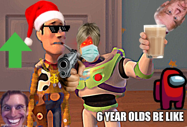 i LiKe To PlAy FoRtNiTe | 6 YEAR OLDS BE LIKE | image tagged in memes,x x everywhere | made w/ Imgflip meme maker