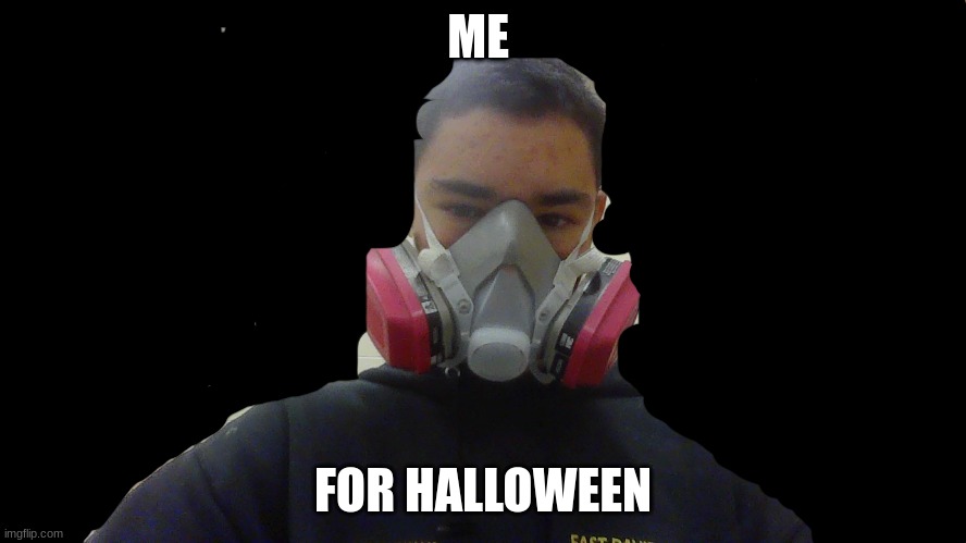 over kill | ME FOR HALLOWEEN | image tagged in over kill | made w/ Imgflip meme maker