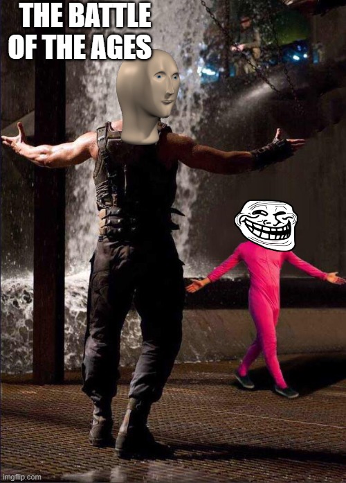 Pink Guy vs Bane | THE BATTLE OF THE AGES | image tagged in pink guy vs bane | made w/ Imgflip meme maker