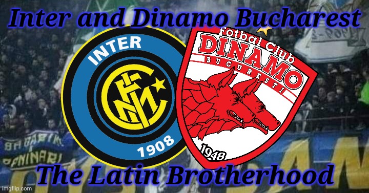 Inter Milan and Dinamo Bucharest Brothers | Inter and Dinamo Bucharest; The Latin Brotherhood | image tagged in inter,dinamo,friendship,calcio,fotbal,memes | made w/ Imgflip meme maker