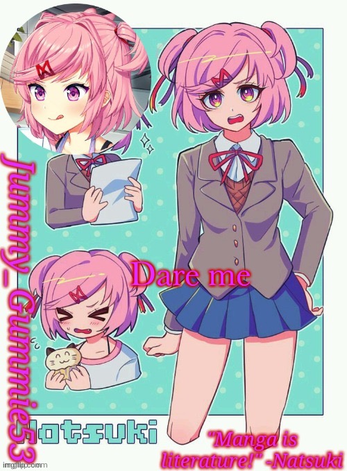Repost | Dare me | image tagged in jummy's natsuki temp | made w/ Imgflip meme maker