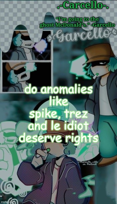probably not lmao | do anomalies like spike, trez and le idiot deserve rights | made w/ Imgflip meme maker
