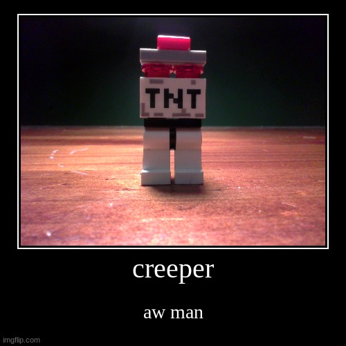 AHAA | creeper | aw man | image tagged in funny,demotivationals | made w/ Imgflip demotivational maker