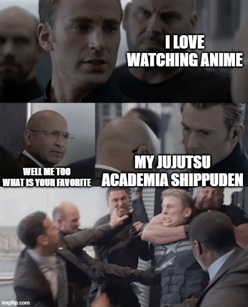 laugh broddy | I LOVE WATCHING ANIME; WELL ME TOO
WHAT IS YOUR FAVORITE; MY JUJUTSU ACADEMIA SHIPPUDEN | image tagged in captain america elevator | made w/ Imgflip meme maker