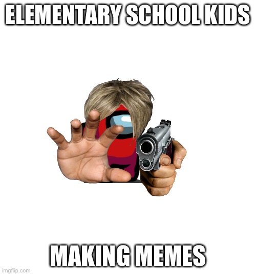 True, tho | ELEMENTARY SCHOOL KIDS; MAKING MEMES | image tagged in bad joke | made w/ Imgflip meme maker