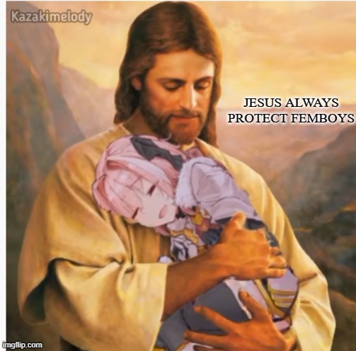 Jesus protecting astolfo from pedophiles | JESUS ALWAYS PROTECT FEMBOYS | image tagged in ngl | made w/ Imgflip meme maker