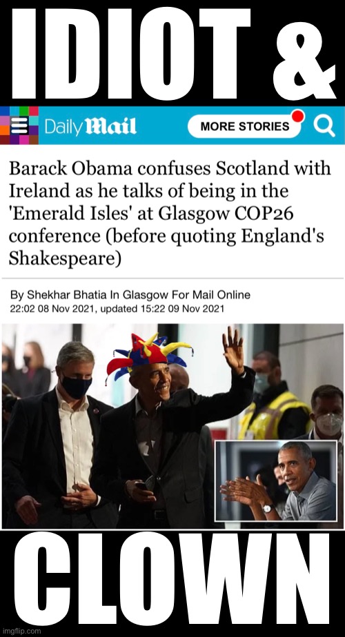 Barack Hussein Obama — idiot & clown! | IDIOT &; CLOWN | image tagged in barack obama,obama,idiot,clown,communist,globalist | made w/ Imgflip meme maker