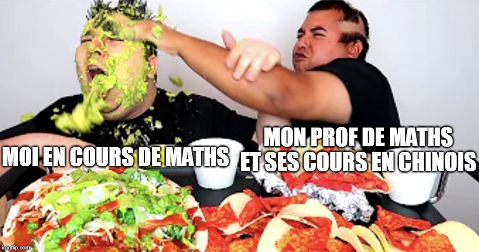 Pendant les cours de maths | MON PROF DE MATHS
ET SES COURS EN CHINOIS; MOI EN COURS DE MATHS | image tagged in nikocado-avocado | made w/ Imgflip meme maker