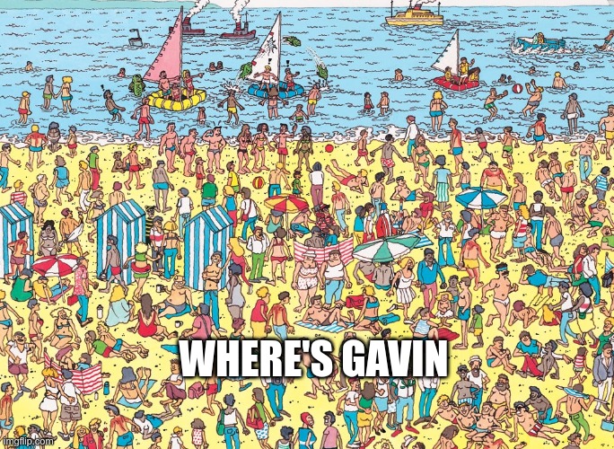 Gavin Newsom? | WHERE'S GAVIN | image tagged in where's waldo,covid-19,vaccine harm | made w/ Imgflip meme maker