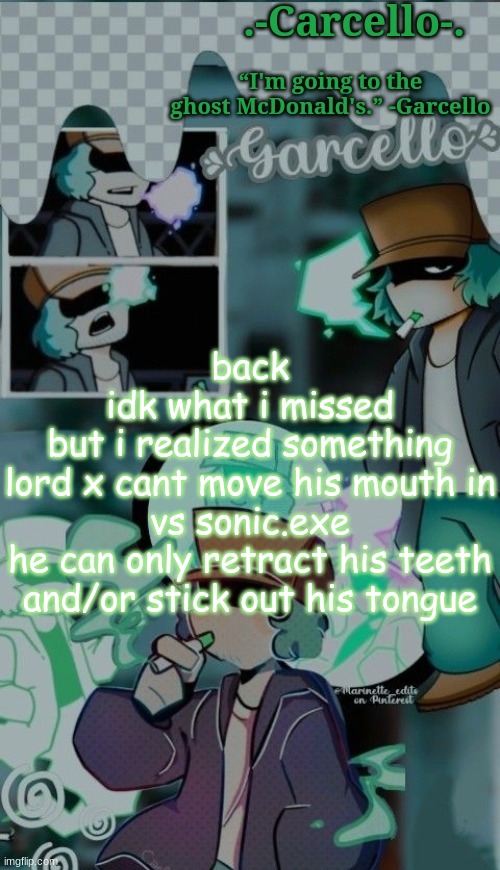bababooey | back
idk what i missed
but i realized something
lord x cant move his mouth in vs sonic.exe
he can only retract his teeth and/or stick out his tongue | made w/ Imgflip meme maker