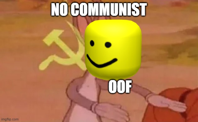 no communist | NO COMMUNIST; OOF | image tagged in bugs bunny communist | made w/ Imgflip meme maker