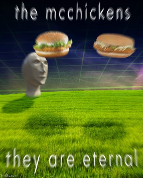 The McChickens! | image tagged in mcchicken,meme man,surreal | made w/ Imgflip meme maker