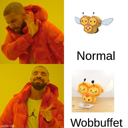 Drake Hotline Bling Meme | Normal; Wobbuffet | image tagged in memes,drake hotline bling,combee,wobbuffet,combee normal vs combee wobbuffet | made w/ Imgflip meme maker