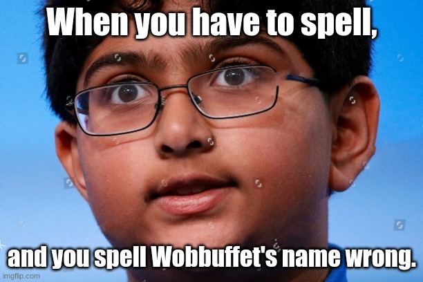 Wobbafett | When you have to spell, and you spell Wobbuffet's name wrong. | made w/ Imgflip meme maker