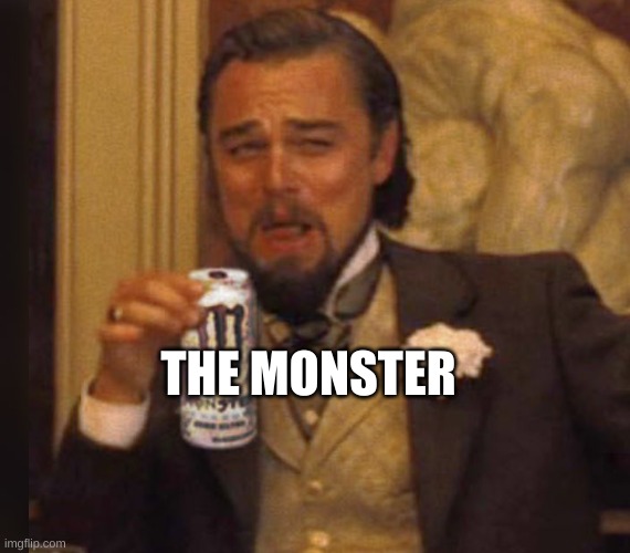 Laughing Leo Monster | THE MONSTER | image tagged in laughing leo monster | made w/ Imgflip meme maker