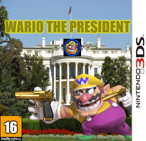 wario the president on the nintendo 3ds | WARIO THE PRESIDENT; 16 | image tagged in wario,memes,3ds,nintendo | made w/ Imgflip meme maker
