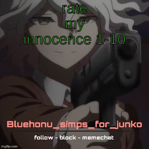 honu's nagito gun temp (thanks suga!!!!) | rate my innocence 1-10 | image tagged in honu's nagito gun temp thanks suga | made w/ Imgflip meme maker