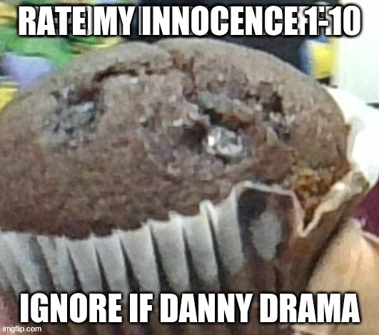 RATE MY INNOCENCE 1-10 | made w/ Imgflip meme maker
