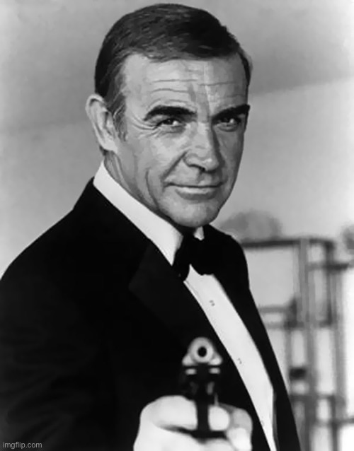 Connery, 007, gun | image tagged in connery 007 gun | made w/ Imgflip meme maker